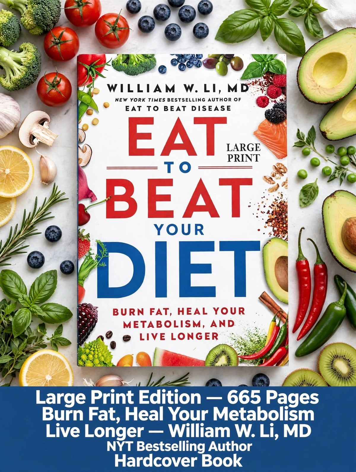 Eat to Beat Your Diet Large Print Edition by William W. Li, MD